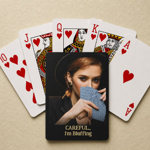 Fun Woman Careful I'm Bluffing Photo Gift Playing Cards