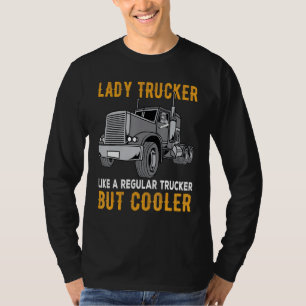 Fun Woman Trucker Female Truck Driver Saying Ideas T-Shirt