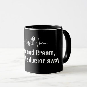 fun Work Quote Coffee & Cream keeps doctor away Mug