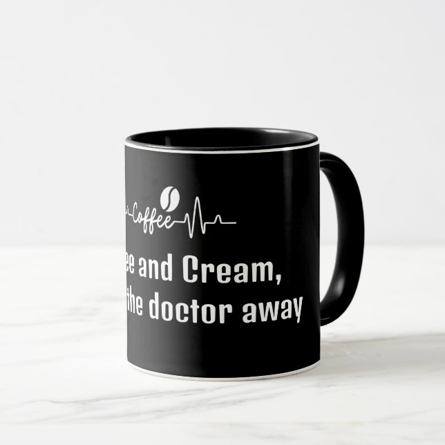 fun Work Quote Coffee & Cream keeps doctor away Mug (Front Right)