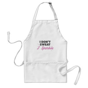 Fun Workout Gift I Don't Sweat I Sparkle Gift Standard Apron