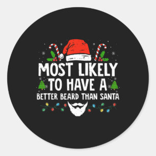 Fun Xmas Most Likely To Have A Better Beard Than S Classic Round Sticker