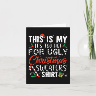 Fun Xmas This Is My It's Too Hot For Ugly Christma Card