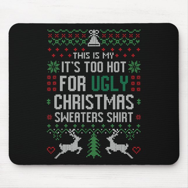 Fun Xmas This Is My It's Too Hot For Ugly Christma Mouse Mat (Front)