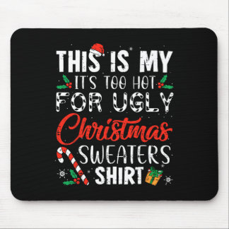 Fun Xmas This Is My It's Too Hot For Ugly Christma Mouse Mat