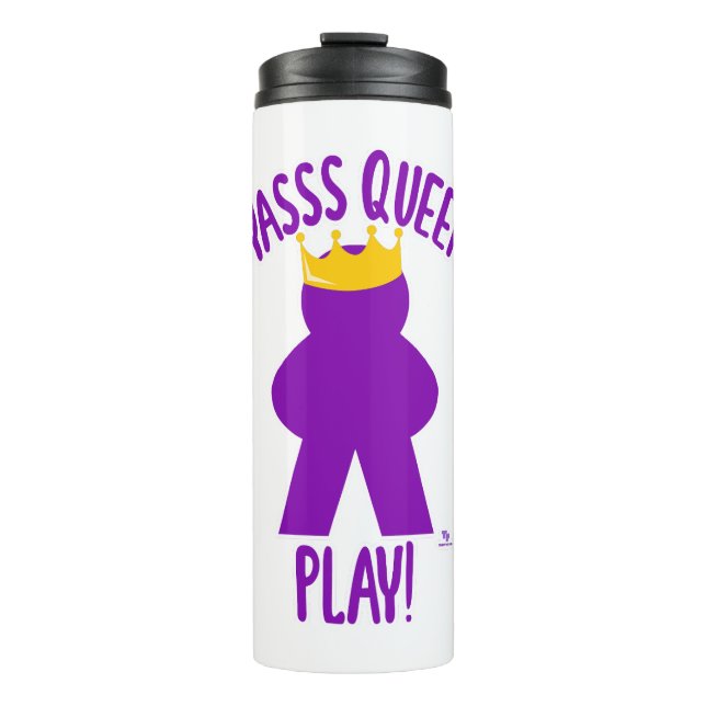 Fun Yas Queen Play Board Game Motto Thermal Tumbler (Front)