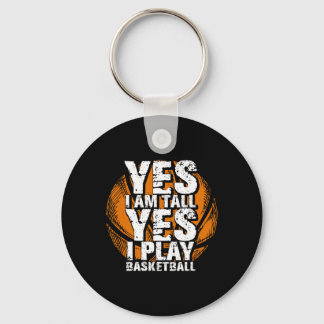 Fun Yes I Am Tall I Play Basketball  Hoops Player  Key Ring