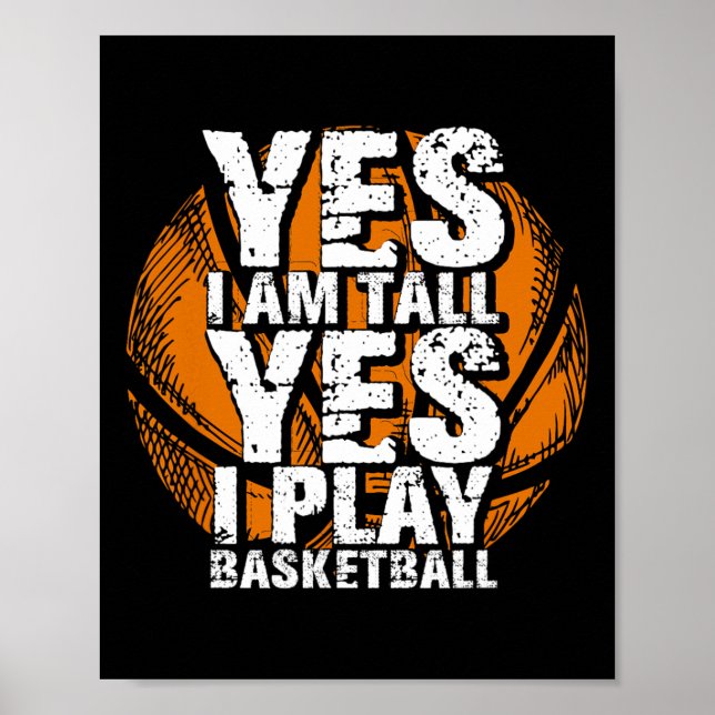 Fun Yes I Am Tall I Play Basketball  Hoops Player  Poster (Front)