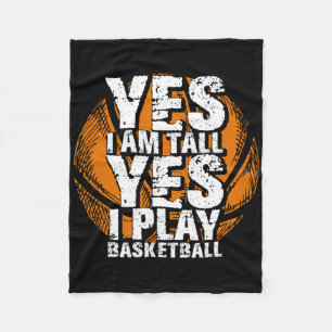 Fun Yes I Am Tall I Play Bysketbyll Hoops Player  Fleece Blanket
