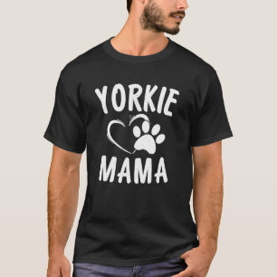 Fun Yorkie Mama Gift Dog Lover Apparel Yorkshire T-Shirt
