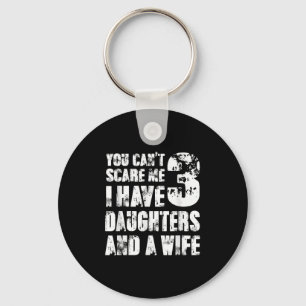 Fun You Can´t E Me I Have 3 Daughters And A Wife Key Ring