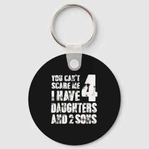 Fun You Can´t E Me I Have 4 Daughter And Two Sons Key Ring