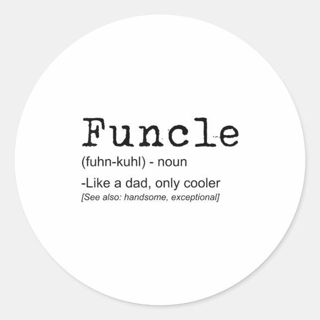 Funcle Definition Funny Joke Gift For Uncle_1  Classic Round Sticker (Front)