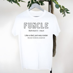 Funcle The Cool and Funny Uncle Definition  T-Shirt