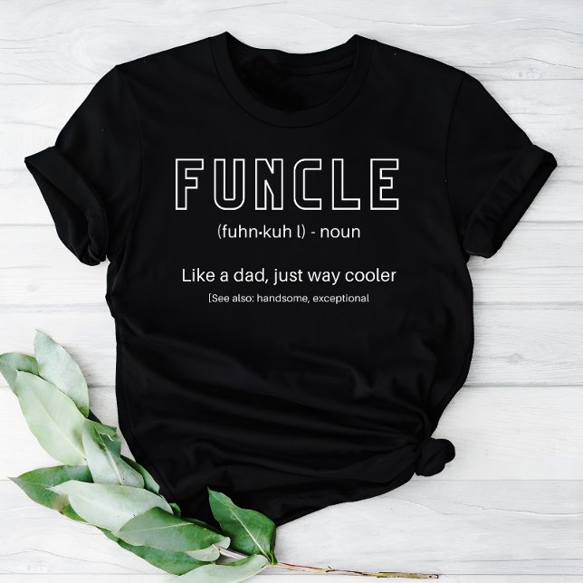 Funcle The Cool and Funny Uncle Definition  T-Shirt (Creator Uploaded)