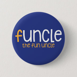 Funcle. The Fun Uncle. 6 Cm Round Badge