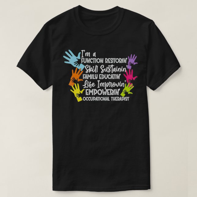 Function Restoring Occupational Therapist  T-Shirt (Design Front)