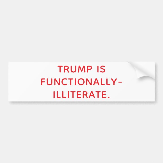 FUNCTIONALLY-ILLITERATE TRUMP Hankamer Artjunkhaus Bumper Sticker (Front)