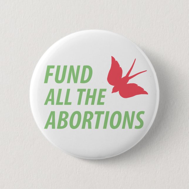 Fund all the abortions pin (Front)