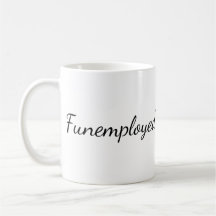 Funemployed Coffee Mug