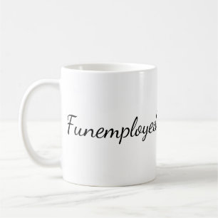 Funemployed Coffee Mug