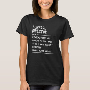 Funeral Director Definition Shirts Funny Job Title