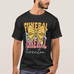 Funeral Director Groovy Coquette Bow Cute Back to T-Shirt