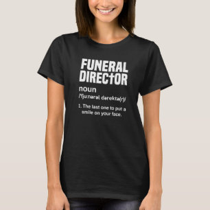 Funeral Director Mortuary Morticians T-Shirt
