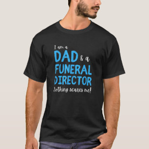 Funeral Director Mum Mortician Funeral Home Father T-Shirt