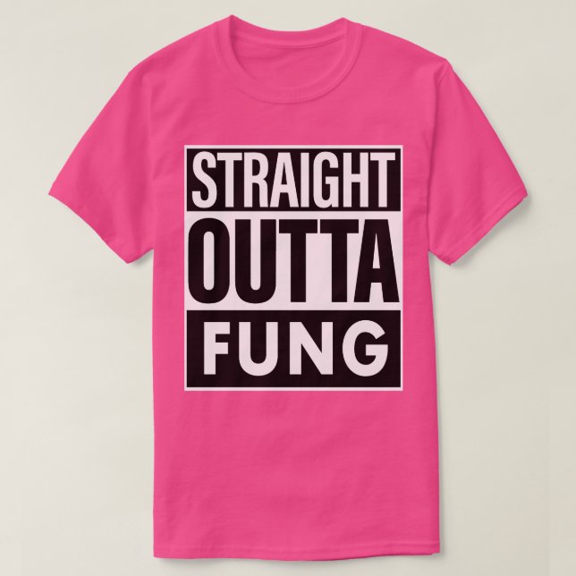 Fung Name Straight Outta Fung T-Shirt (Design Front)