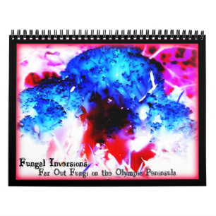 Fungal Inversions Far Out Fungi Olympic Peninsula Calendar