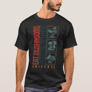 Fungi Eat Mushrooms See The Universe Fungus Botani T-Shirt