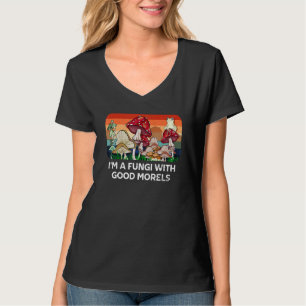 Fungi with Good Morels Mushroom Humour 1 T-Shirt