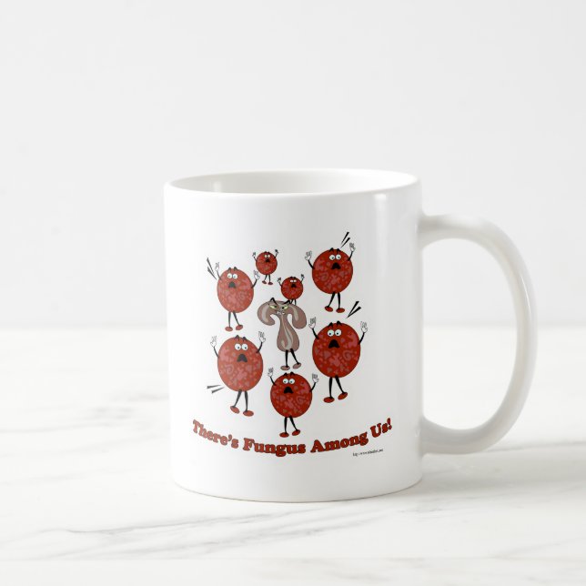 Fungus Amongst Us! Coffee Mug (Right)