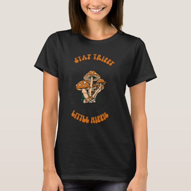 Fungus Magic Psilocybin Mushrooms Stay Trippy Litt T-Shirt (Front)