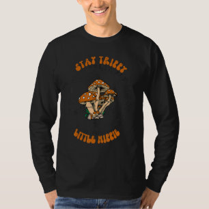 Fungus Magic Psilocybin Mushrooms Stay Trippy Litt T-Shirt