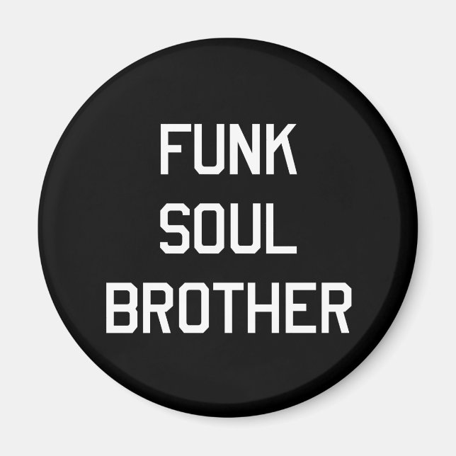 Funk Soul Brother Magnet (Front)