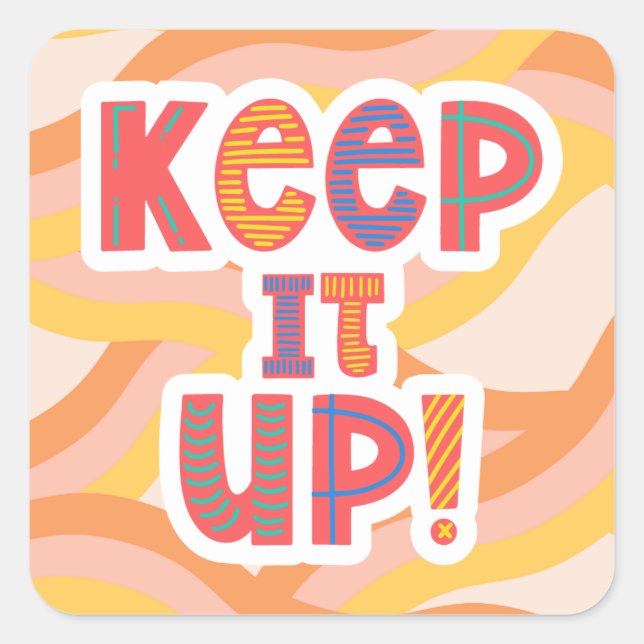 Funky Keep it Up Teacher Student Reward Square Sticker (Front)
