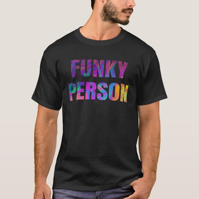 Funky Person  Tie Dye   Hippy Colours  Men s Women T-Shirt (Front)