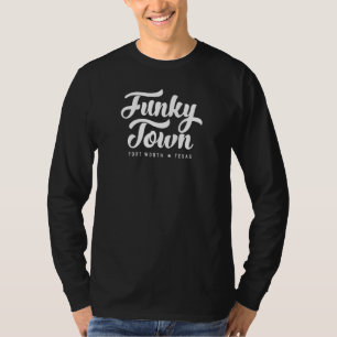 Funky Town Fort Worth Tx Script Design T-Shirt