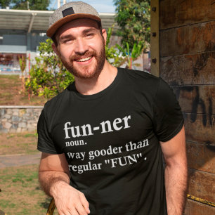 Funner Definition Way Gooder Than Regular Fun Love T-Shirt