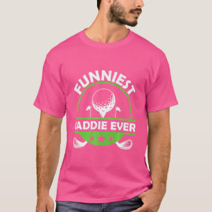 Funniest Caddie Ever Golf Club Favourite Caddie T-Shirt