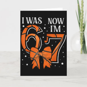 Funny67 Six Seven Girl Birthday Basketball I Was 6 Card