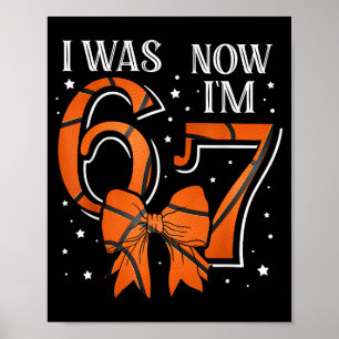 Funny67 Six Seven Girl Birthday Basketball I Was 6 Poster