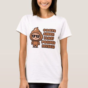 Funny "0 Days Since I Last Pooped Myself" Shirt