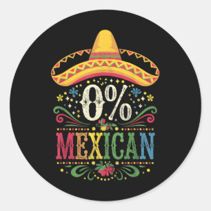 Funny 0% Mexican Cinco De Mayo Fiesta Sombrero Men Classic Round Sticker