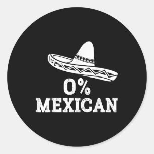 Funny 0% Mexican With Sombrero For Cinco De Mayo C Classic Round Sticker