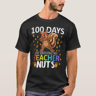 Funny 100 Days Of Driving My Teacher Nuts 100th Da T-Shirt