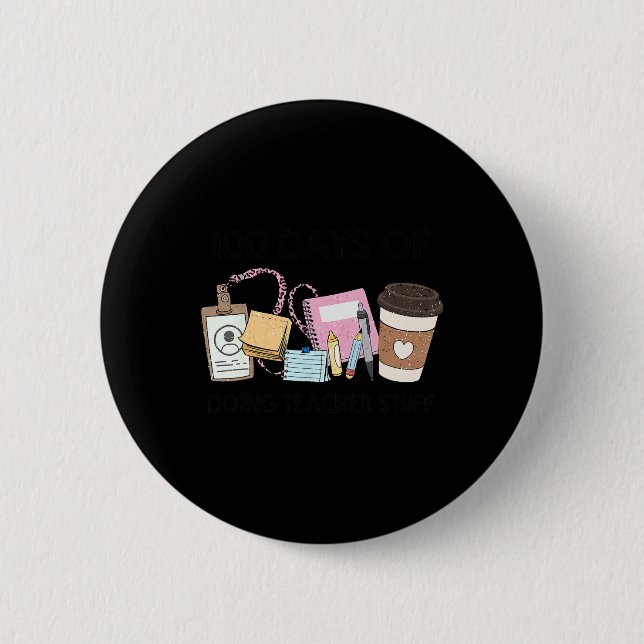 Funny 100 Days Of School Doing Teacher Stuff Teach 6 Cm Round Badge (Front)