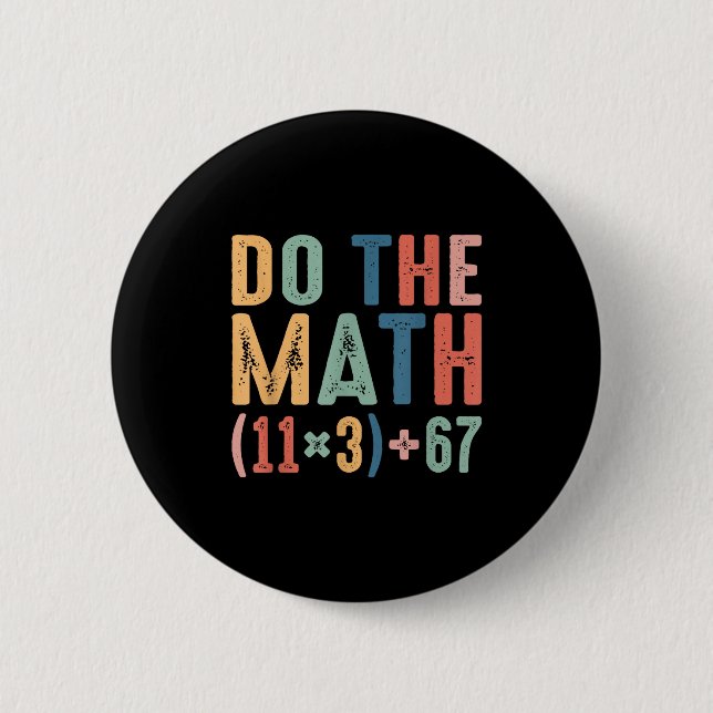 Funny 100 Days School Math Equation Do The Math 10 6 Cm Round Badge (Front)